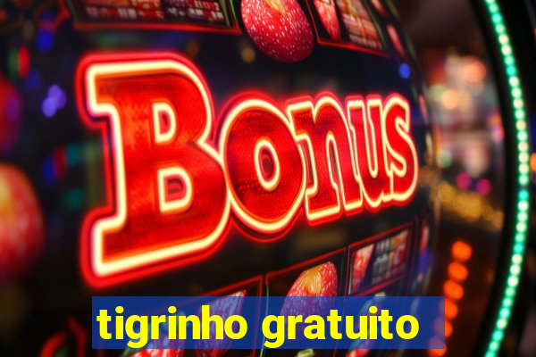 tigrinho gratuito